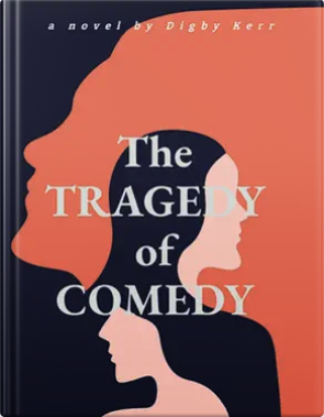 Cover of The Comedy of Tragedy by Digby R. Kerr